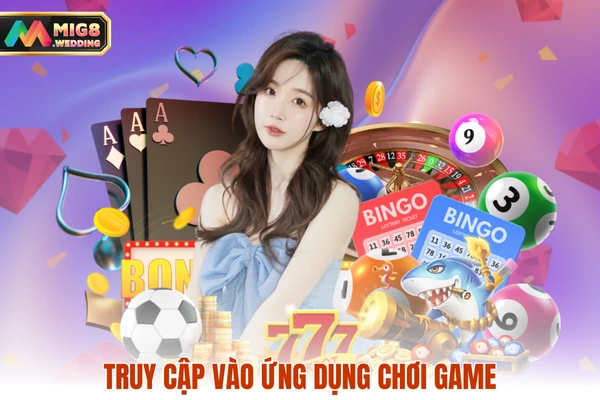 Truy cập vào ứng dụng chơi game