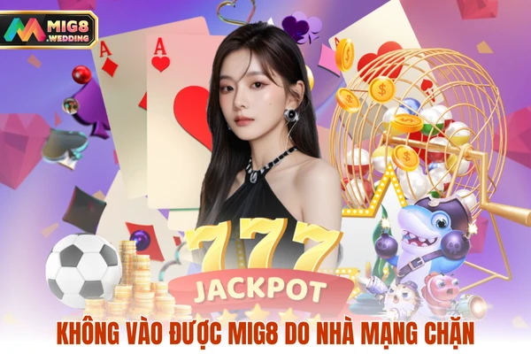 Không vào được MIG do nhà mạng chặn