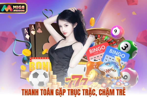 Thanh toán gặp trục trặc, chậm trễ
