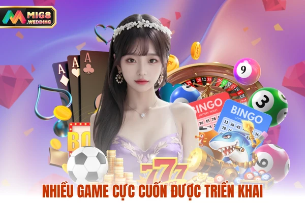 Nhiều game cực cuốn được triển khai