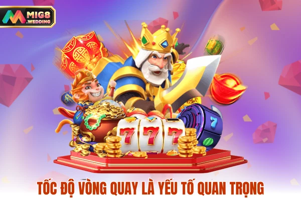 Tốc độ vòng quay là yếu tố quan trọng