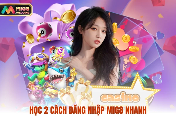Học 2 cách đăng nhập MIG8 nhanh