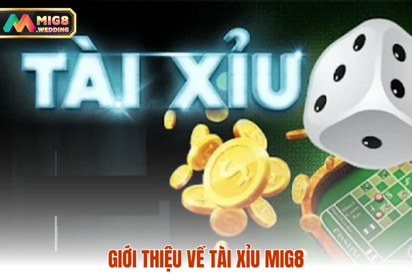Giới thiệu về Tài Xỉu MIG8