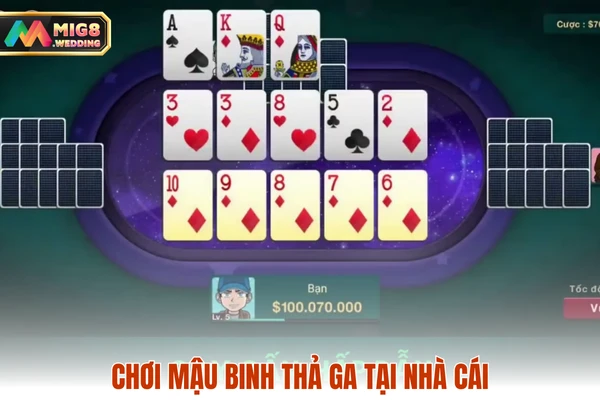 Chơi mậu binh thả ga tại nhà cái
