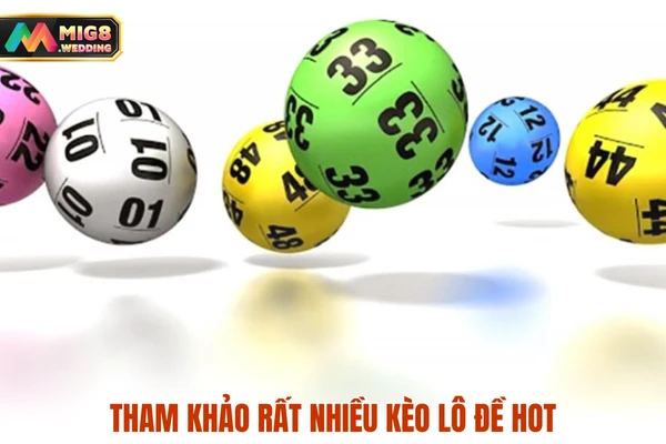 Tham khảo rất nhiều kèo lô đề hot