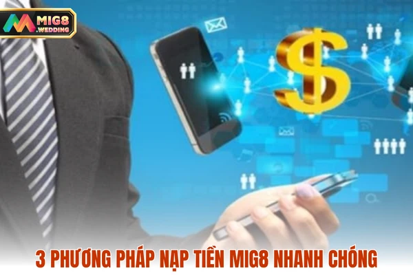 3 phương pháp nạp tiền MIG8 nhanh chóng