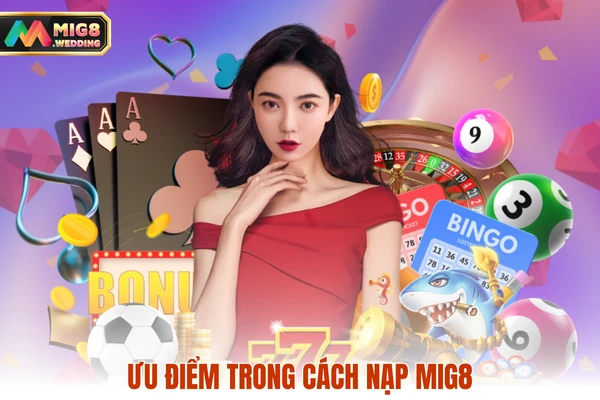 Ưu điểm trong cách nạp MIG8