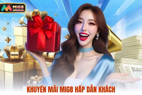 Khuyến mãi MIG8 hấp dẫn khách